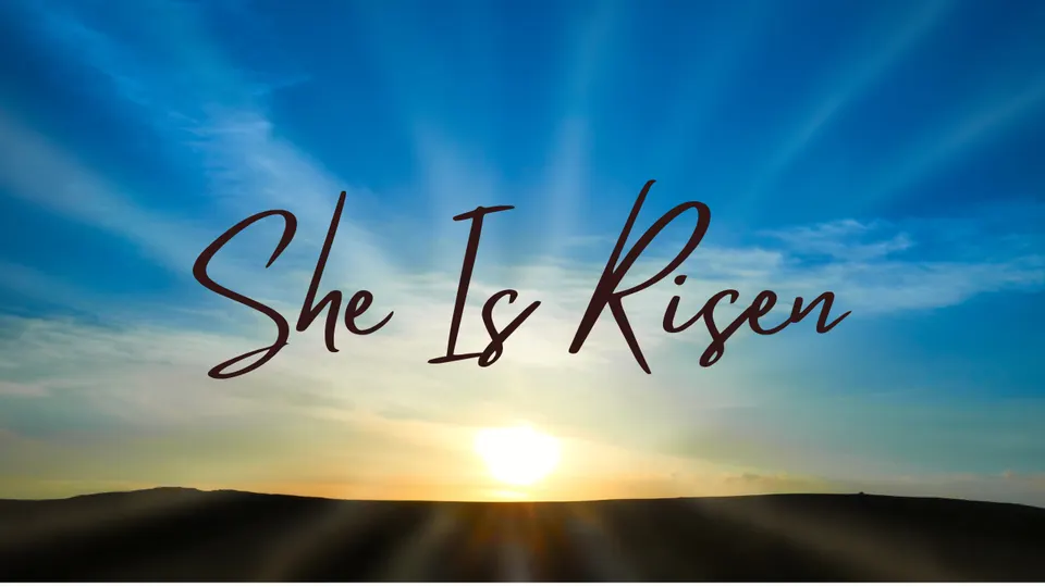 She Is Risen